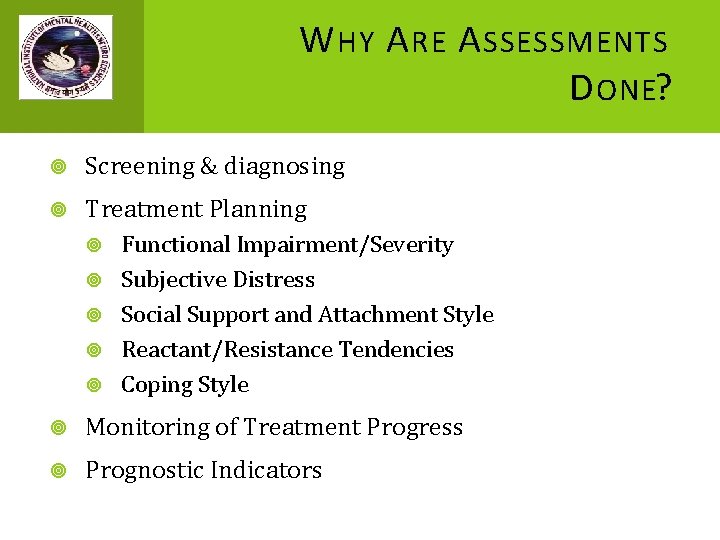 W HY A RE A SSESSMENTS D ONE? Screening & diagnosing Treatment Planning Functional