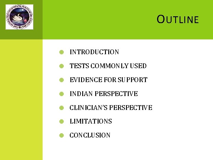 O UTLINE INTRODUCTION TESTS COMMONLY USED EVIDENCE FOR SUPPORT INDIAN PERSPECTIVE CLINICIAN’S PERSPECTIVE LIMITATIONS
