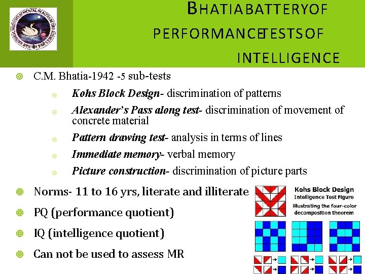 B HATIA BATTERYOF PERFORMANCETESTS OF INTELLIGENCE C. M. Bhatia-1942 -5 sub-tests ⌾ ⌾ Kohs