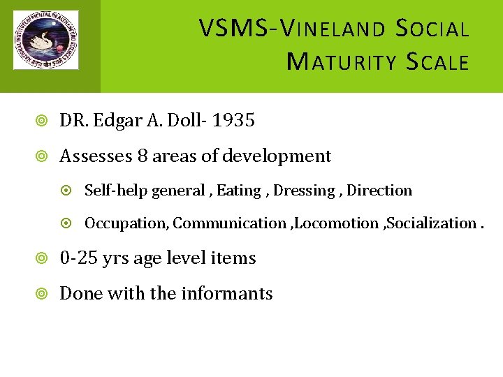 VSMS-V INELAND S OCIAL M ATURITY S CALE DR. Edgar A. Doll- 1935 Assesses