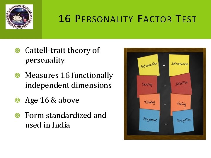 16 P ERSONALITY F ACTOR T EST Cattell-trait theory of personality Measures 16 functionally