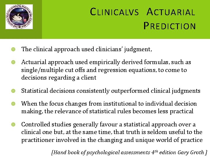 C LINICALVS A CTUARIAL P REDICTION The clinical approach used clinicians’ judgment, Actuarial approach