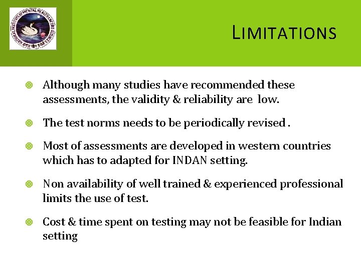 L IMITATIONS Although many studies have recommended these assessments, the validity & reliability are