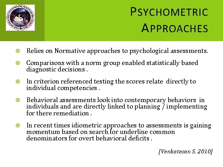 P SYCHOMETRIC A PPROACHES Relies on Normative approaches to psychological assessments. Comparisons with a