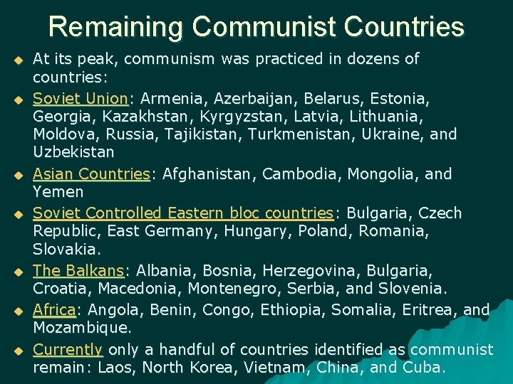 Remaining Communist Countries At its peak, communism was practiced in dozens of countries: Soviet
