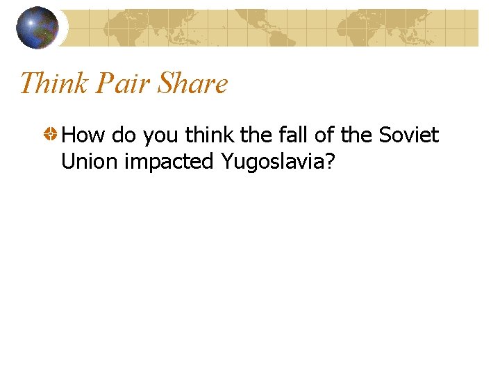 Think Pair Share How do you think the fall of the Soviet Union impacted