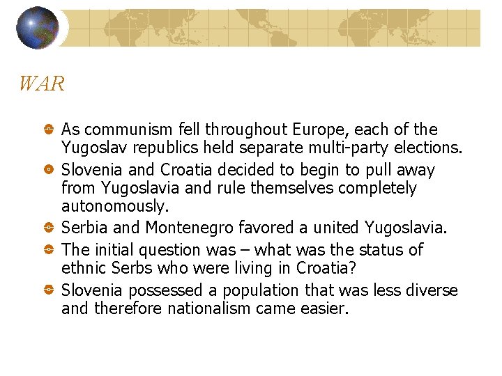 WAR As communism fell throughout Europe, each of the Yugoslav republics held separate multi-party
