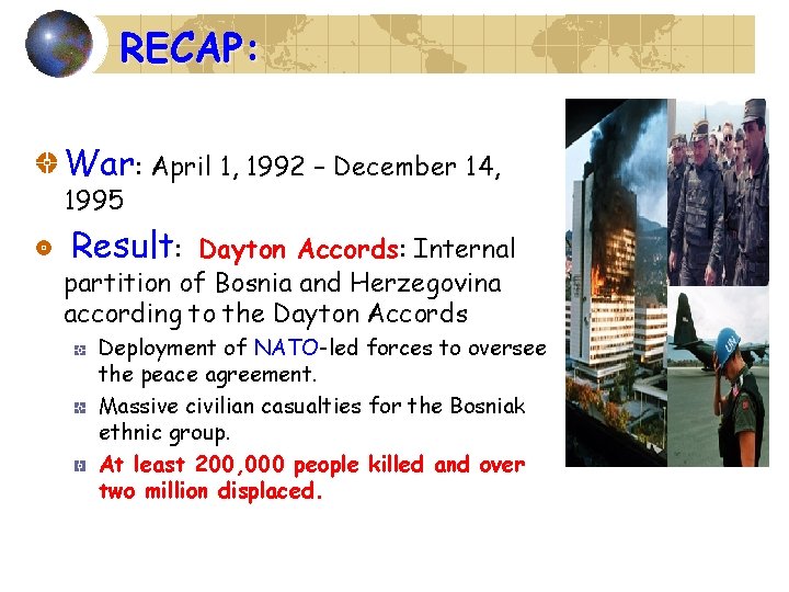 RECAP: War: April 1, 1992 – December 14, 1995 Result: Dayton Accords: Internal partition