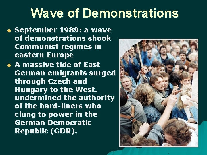 Wave of Demonstrations September 1989: a wave of demonstrations shook Communist regimes in eastern