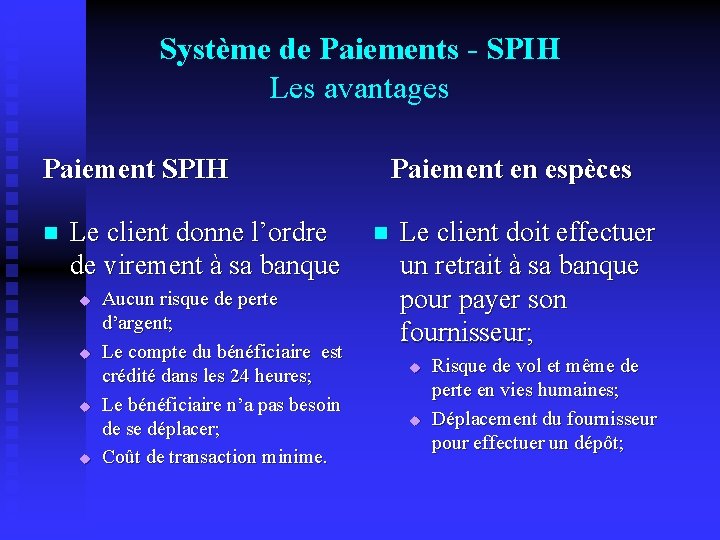 Système de Paiements - SPIH Les avantages Paiement SPIH n Le client donne l’ordre