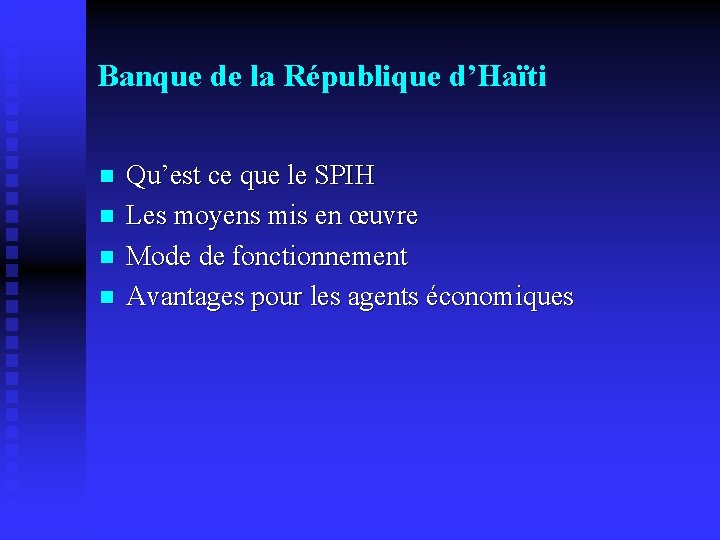 Banque de la République d’Haïti n n Qu’est ce que le SPIH Les moyens