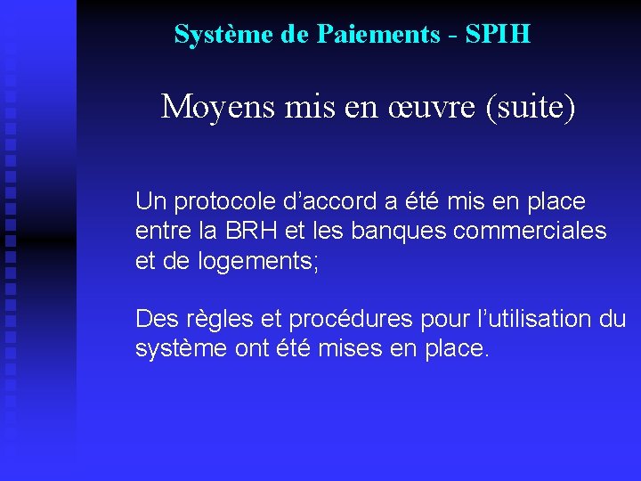 Système de Paiements - SPIH Moyens mis en œuvre (suite) Un protocole d’accord a