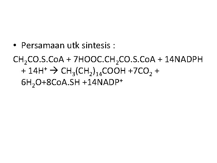  • Persamaan utk sintesis : CH 2 CO. S. Co. A + 7