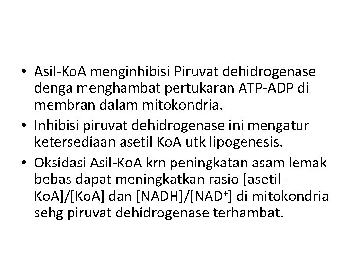  • Asil-Ko. A menginhibisi Piruvat dehidrogenase denga menghambat pertukaran ATP-ADP di membran dalam