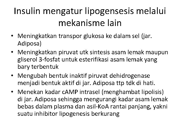 Insulin mengatur lipogensesis melalui mekanisme lain • Meningkatkan transpor glukosa ke dalam sel (jar.