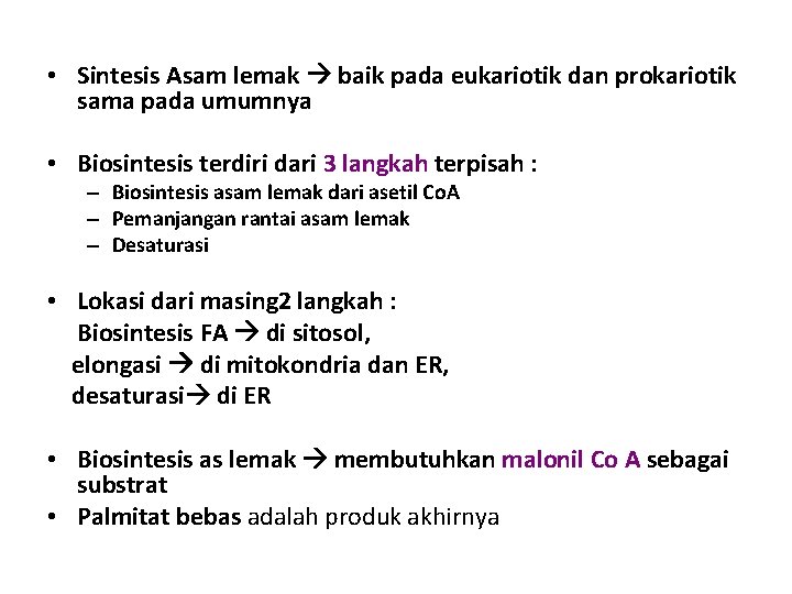  • Sintesis Asam lemak baik pada eukariotik dan prokariotik sama pada umumnya •