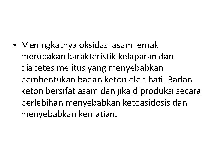  • Meningkatnya oksidasi asam lemak merupakan karakteristik kelaparan diabetes melitus yang menyebabkan pembentukan