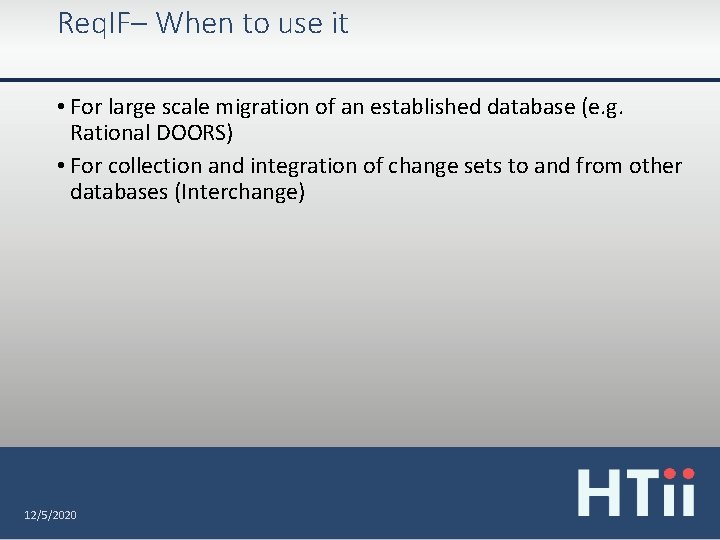 Req. IF– When to use it • For large scale migration of an established