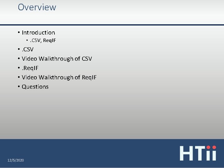 Overview • Introduction • . CSV, Req. IF • . CSV • Video Walkthrough