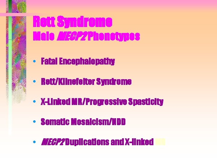 Rett Syndrome Male MECP 2 Phenotypes • Fatal Encephalopathy • Rett/Klinefelter Syndrome • X-Linked Rett Syndrome Male MECP 2 Phenotypes • Fatal Encephalopathy • Rett/Klinefelter Syndrome • X-Linked