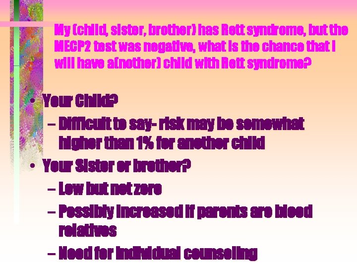 My (child, sister, brother) has Rett syndrome, but the MECP 2 test was negative, My (child, sister, brother) has Rett syndrome, but the MECP 2 test was negative,