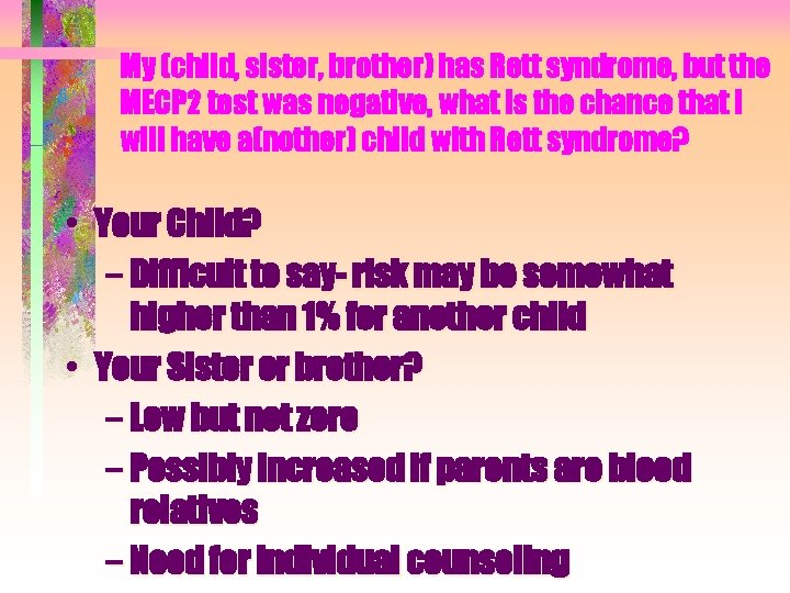 My (child, sister, brother) has Rett syndrome, but the MECP 2 test was negative,