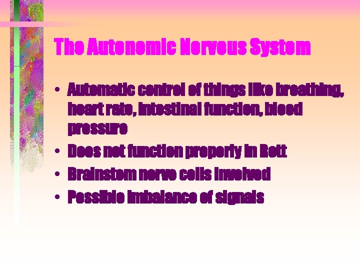 The Autonomic Nervous System • Automatic control of things like breathing, heart rate, intestinal The Autonomic Nervous System • Automatic control of things like breathing, heart rate, intestinal