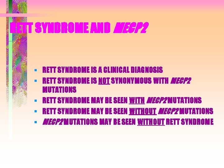 RETT SYNDROME AND MECP 2 § RETT SYNDROME IS A CLINICAL DIAGNOSIS § RETT