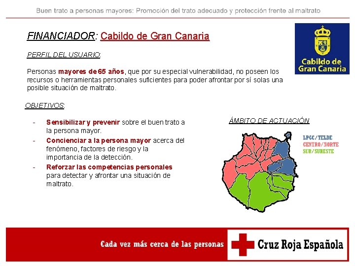 FINANCIADOR: Cabildo de Gran Canaria PERFIL DEL USUARIO: Personas mayores de 65 años, que