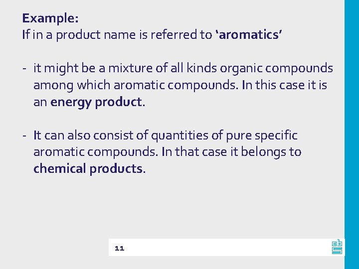 Example: If in a product name is referred to ‘aromatics’ - it might be