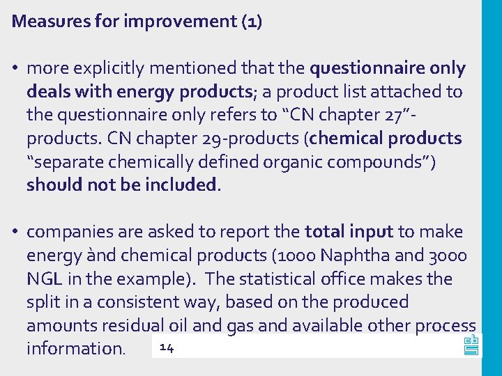 Measures for improvement (1) • more explicitly mentioned that the questionnaire only deals with