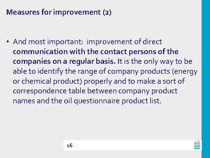 Measures for improvement (2) • And most important: improvement of direct communication with the