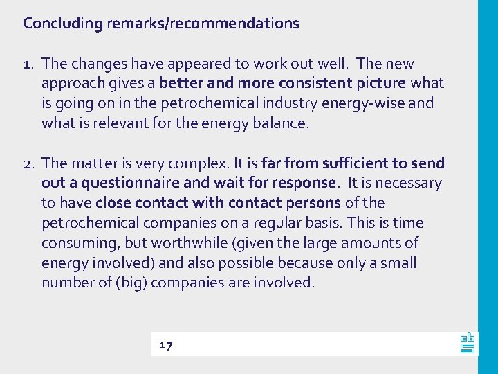 Concluding remarks/recommendations 1. The changes have appeared to work out well. The new approach