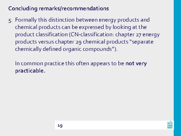 Concluding remarks/recommendations 5. Formally this distinction between energy products and chemical products can be