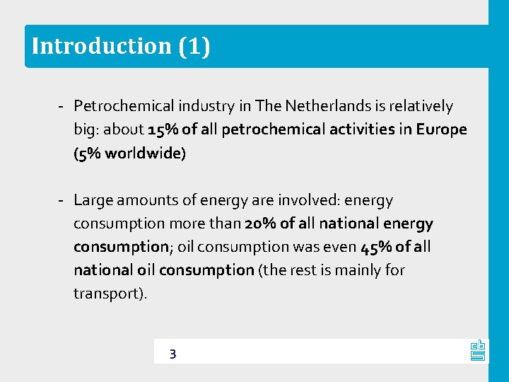 Introduction (1) - Petrochemical industry in The Netherlands is relatively big: about 15% of