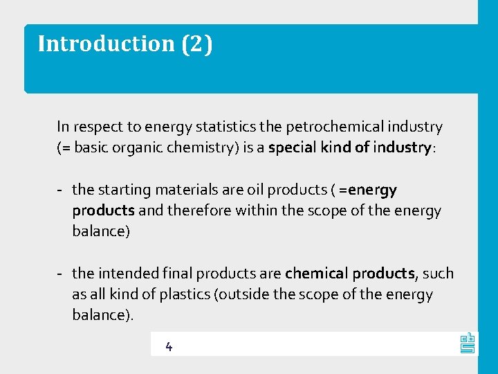 Introduction (2) In respect to energy statistics the petrochemical industry (= basic organic chemistry)