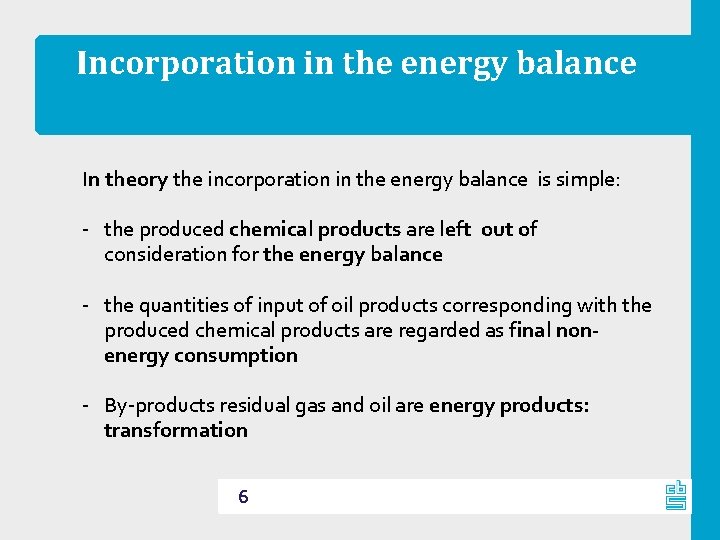 Incorporation in the energy balance In theory the incorporation in the energy balance is