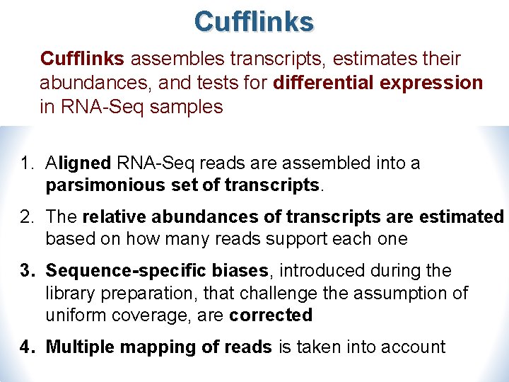 Cufflinks assembles transcripts, estimates their abundances, and tests for differential expression in RNA-Seq samples