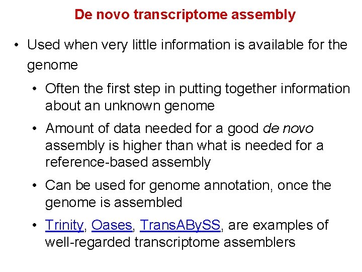 De novo transcriptome assembly • Used when very little information is available for the