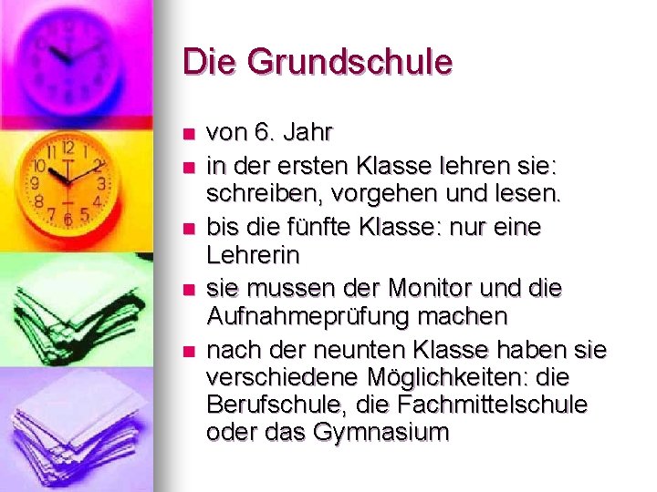 Die Grundschule n n n von 6. Jahr in der ersten Klasse lehren sie: