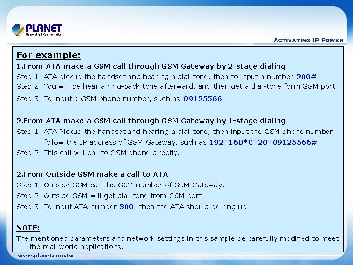 For example: 1. From ATA make a GSM call through GSM Gateway by 2