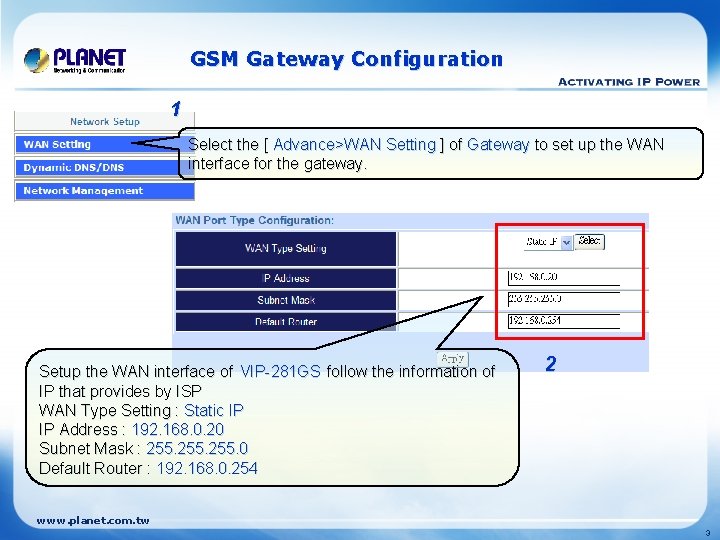GSM Gateway Configuration 1 Select the [ Advance>WAN Setting ] of Gateway to set