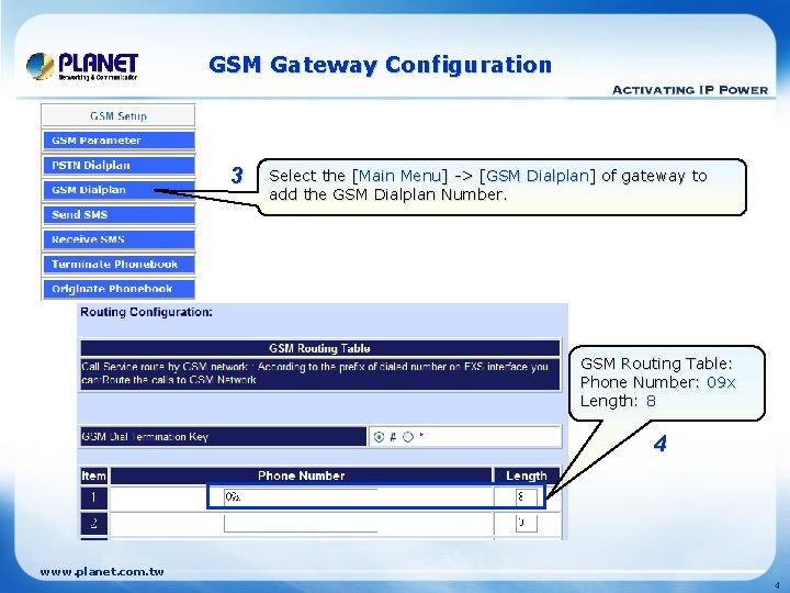 GSM Gateway Configuration 3 Select the [Main Menu] -> [GSM Dialplan] of gateway to