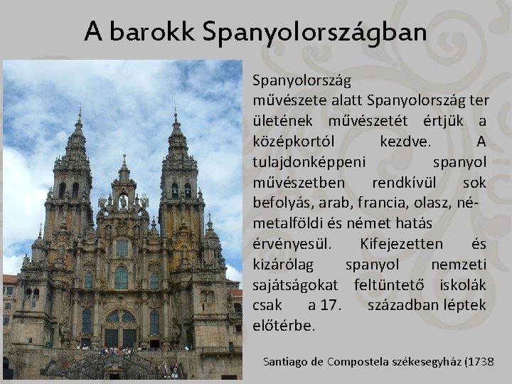 A barokk Spanyolországban • Spanyolország művészete alatt Spanyolország ter ületének művészetét értjük a középkortól