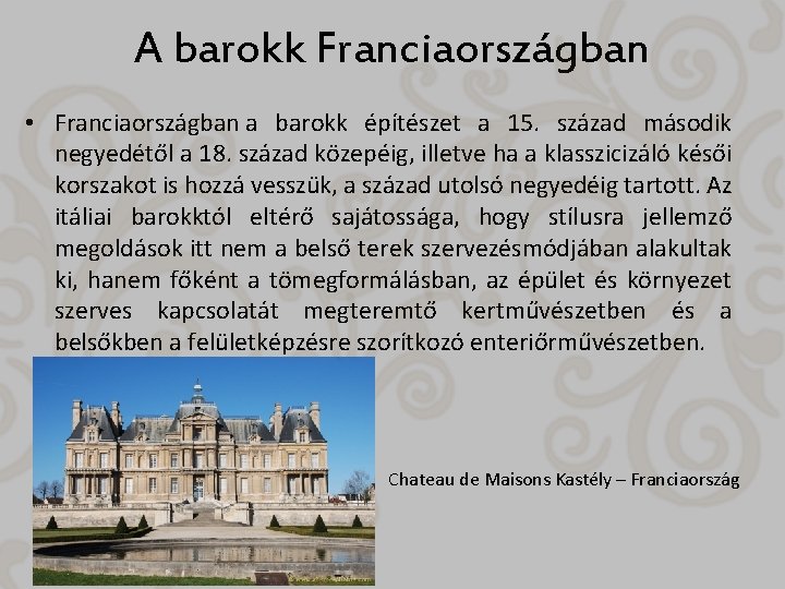 A barokk Franciaországban • Franciaországban a barokk építészet a 15. század második negyedétől a