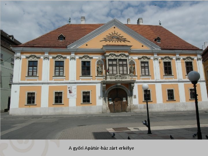 A győri Apátúr-ház zárt erkélye 