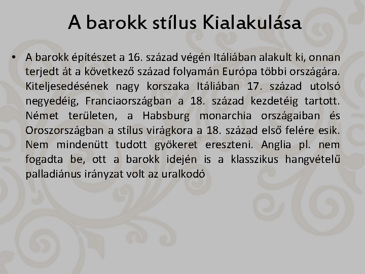 A barokk stílus Kialakulása • A barokk építészet a 16. század végén Itáliában alakult