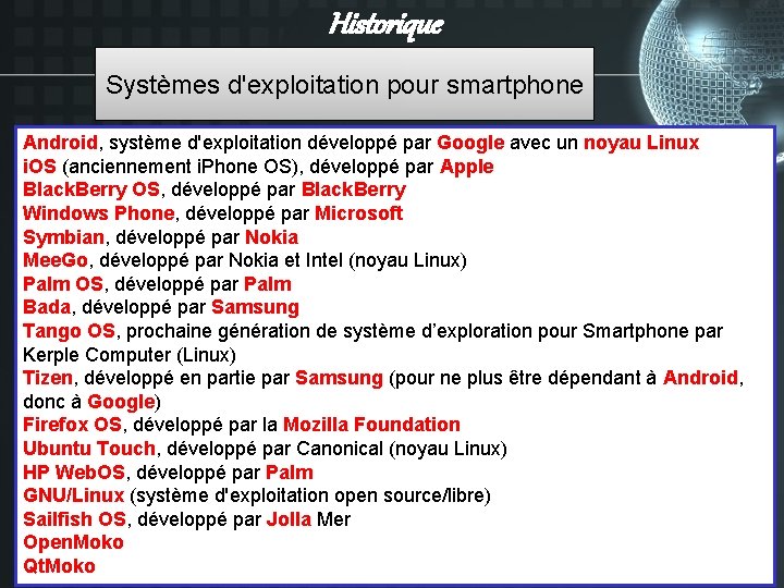 Historique Systèmes d'exploitation pour smartphone Android, système d'exploitation développé par Google avec un noyau