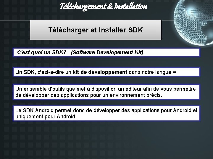 Téléchargement & Installation Télécharger et Installer SDK C'est quoi un SDK? (Software Developement Kit)