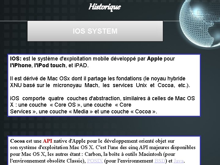 Historique IOS SYSTEM IOS: est le système d'exploitation mobile développé par Apple pour l'i.